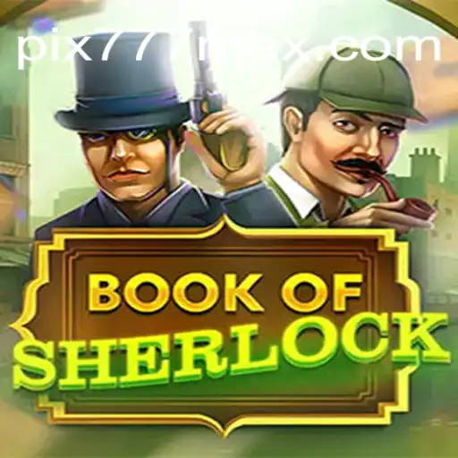 Book of Sherlock: Descubra os Mistérios Desse Empolgante Jogo no 777MAX.com